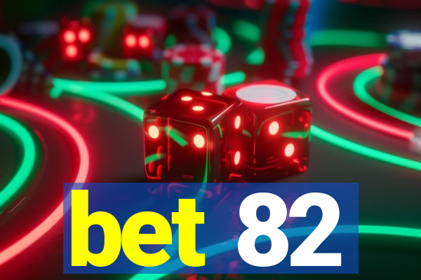 bet 82